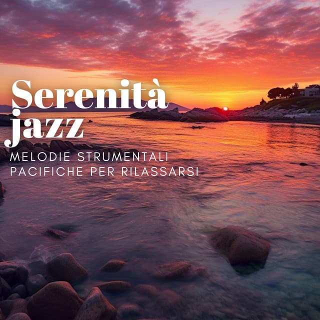 Serenità jazz: Melodie strumentali pacifiche per rilassarsi - Jazz Italia