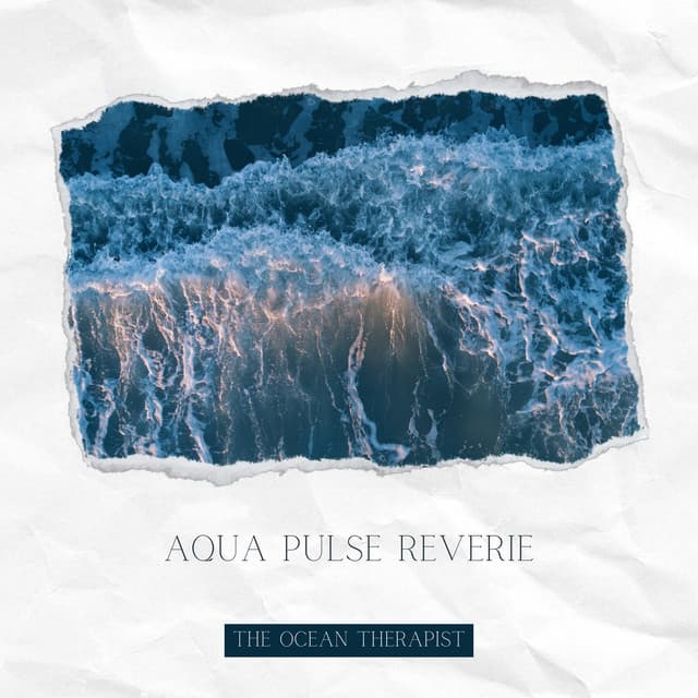Aqua Pulse Reverie - The Ocean Therapist