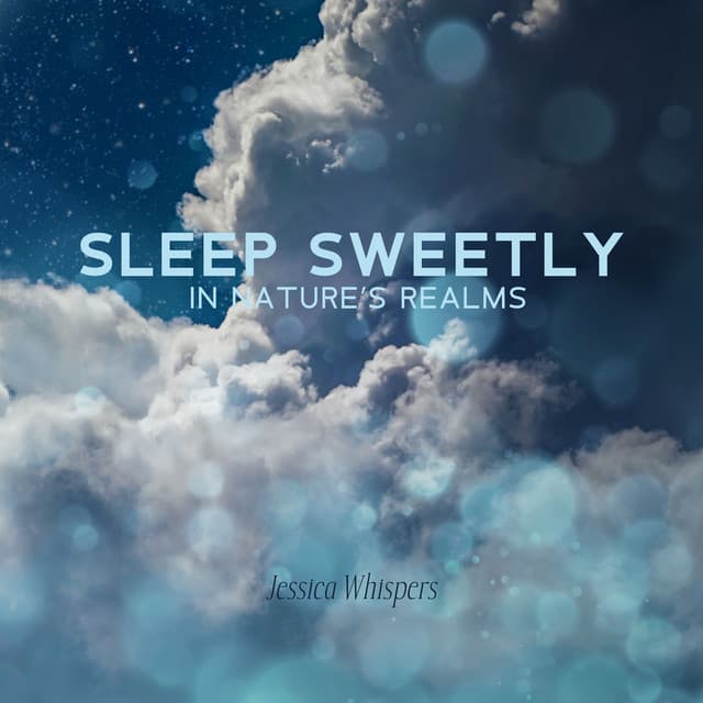 Sleep Sweetly in Nature’s Realms - Jessica Whispers