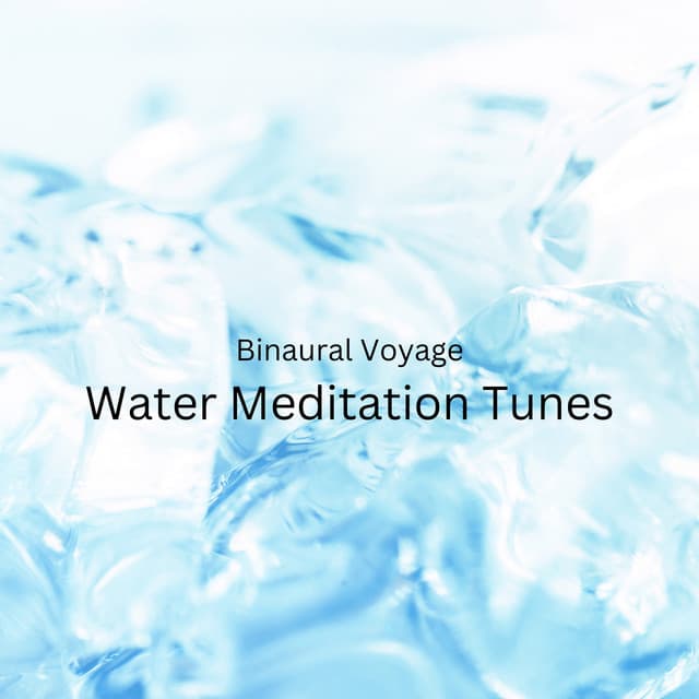 Binaural Voyage: Water Meditation Tunes - Binaural Beats Study Collective