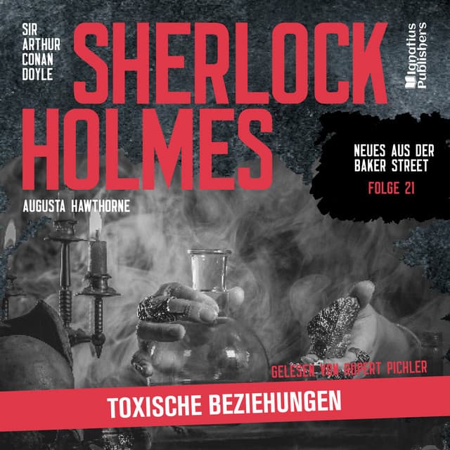 Sherlock Holmes: Toxische Beziehungen - Sherlock Holmes - Neues aus der Baker Street