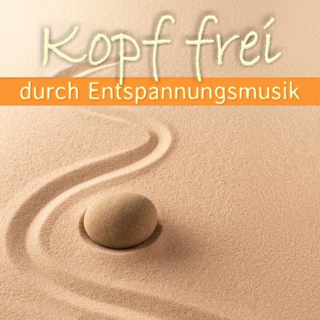 Kopf frei durch Entspannungsmusik - Achtsamkeit