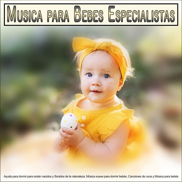 Musica para Bebes Especialistas: Ayuda para dormir para recién nacidos y Sonidos de la naturaleza, Música suave para dormir bebés, Canciones de cuna y Música para bebés para bebés - Musica para Bebes Especialistas
