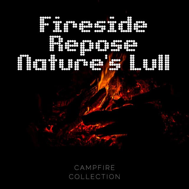 Fireside Repose: Nature's Lull - Campfire Collection