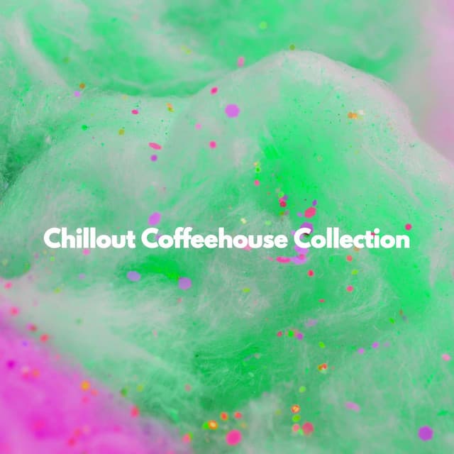 Chillout Coffeehouse Collection - Soft Jazz Cafe