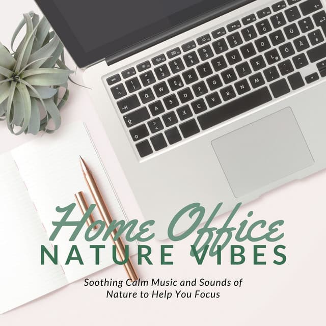 Home Office Nature Vibes: Soothing Calm Music and Sounds of Nature to Help You Focus - Concentration Focus