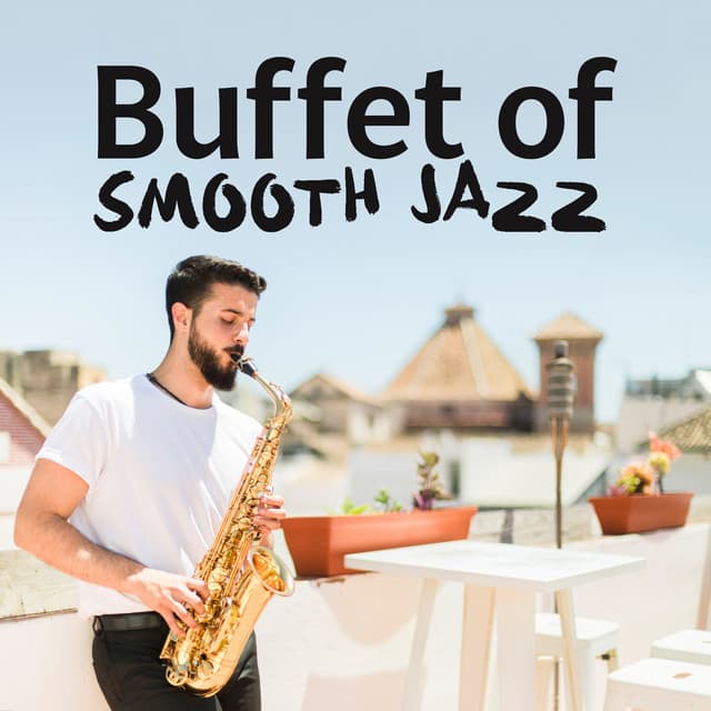 Buffet of Smooth Jazz: Instrumental Jazz Music for Dinner and Coffee Break - Smooth Dinner Jazz