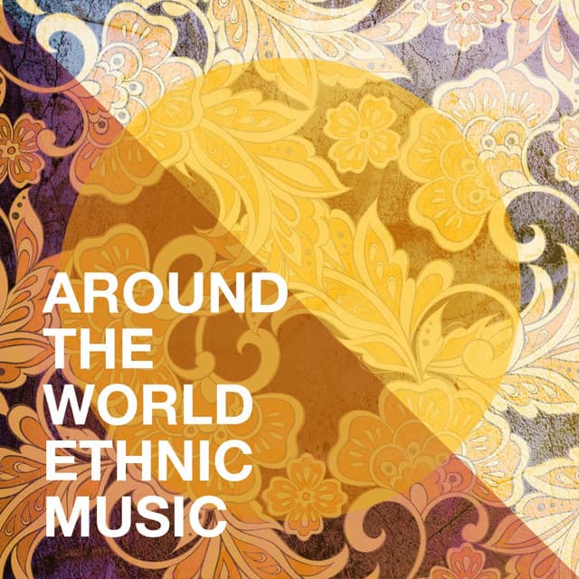 Around the World Ethnic Music - World Music Tour