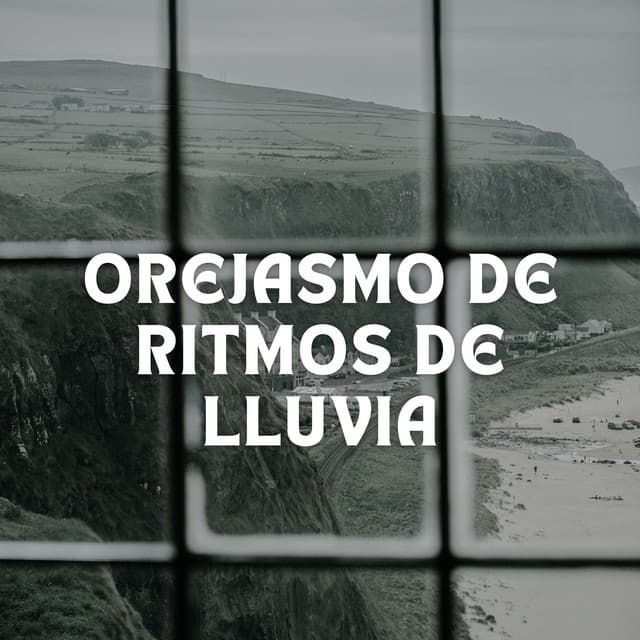 Orejasmo De Ritmos De Lluvia - Sonidos de Lluvia para Relajarse