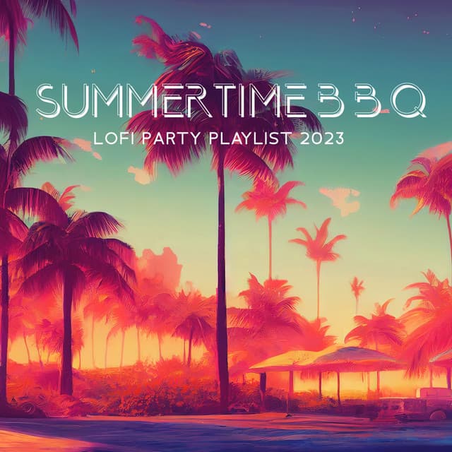 Summertime B B Q: Lofi Beats to Chill, Hip-Hop Barbeque Summer Party Vibes, Hot BBQ Playlist 2023 - Malibu Chill Out Zone