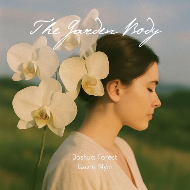 The Garden Body - Joshua Forest
