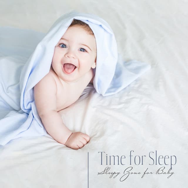Time for Sleep - Sleepy Zone for Baby: Gentle Sleeping Sounds, Classical Soothing Music for Relaxation - Sleeping Lullabies