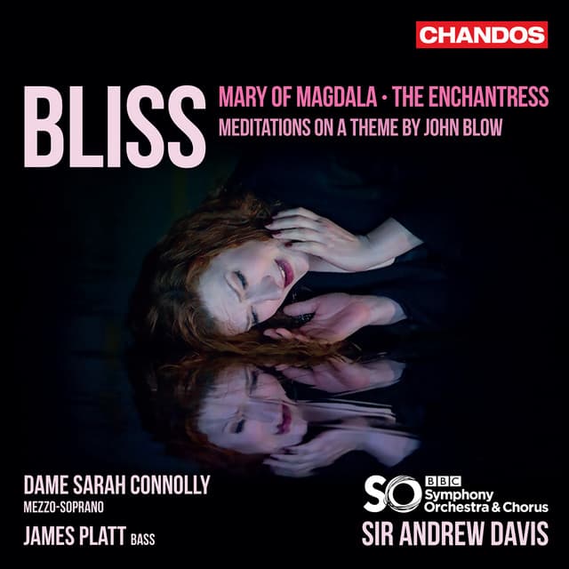 Bliss: Mary of Magdala, The Enchantress & Meditations on a Theme by John Blow - Arthur Bliss