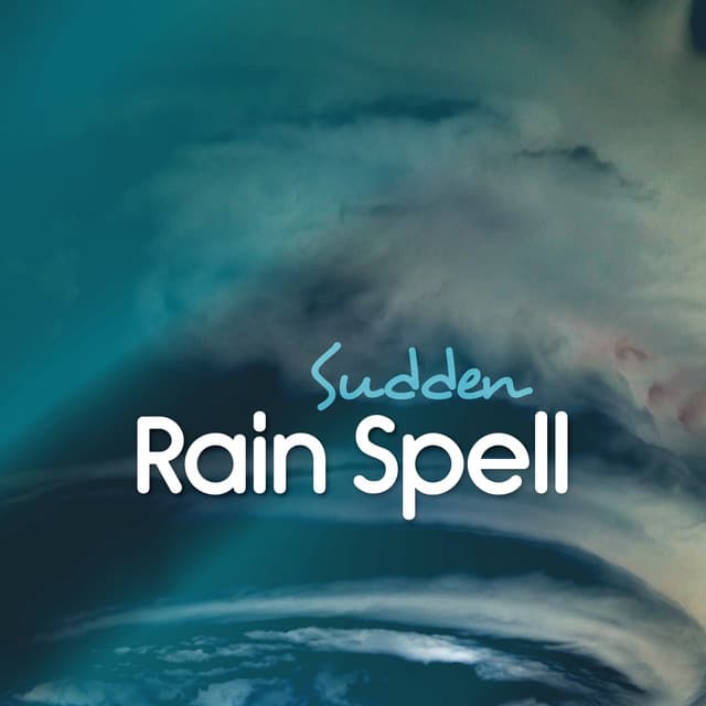 Sudden Rain Spell - A Sudden Rainstorm