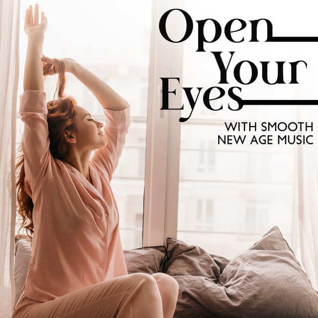 Open Your Eyes with Smooth New Age Music in the Morning: Emotional Relief - Positive Affirmations Music Zone
