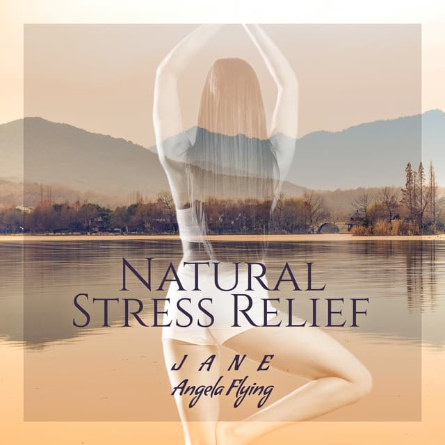 Natural Stress Relief - Jane - Angela Flying