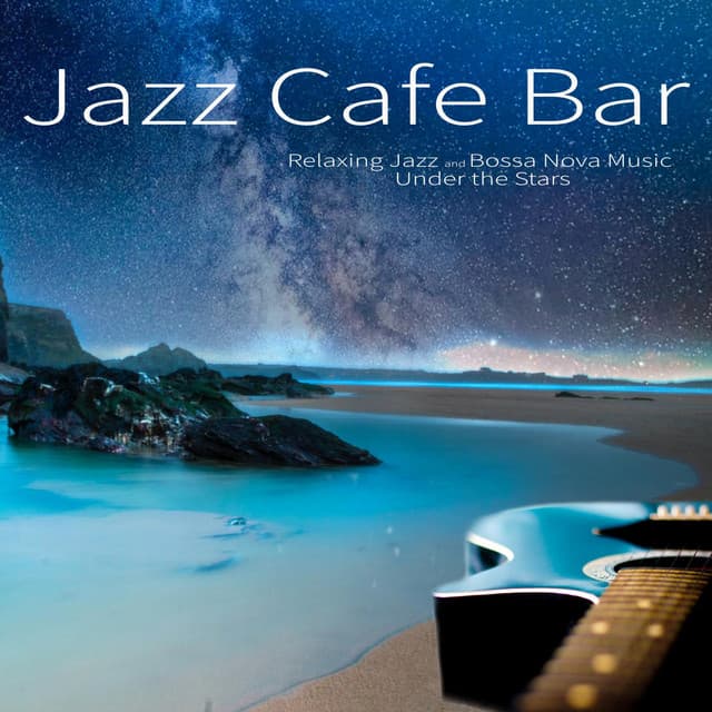 Jazz Cafe Bar: Relaxing Jazz and Bossa Nova Music Under the Stars - Jazz Music DEA Channel