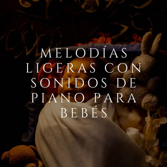 Melodías Ligeras Con Sonidos De Piano Para Bebés - Paz del piano