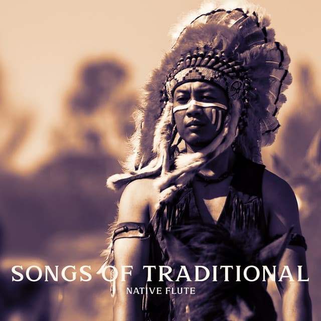 Songs of Traditional Native Flute: Native American Music, Meditation with Indian Flute - Native American Music World