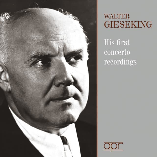 Walter Gieseking: His First Concerto Recordings - Walter Gieseking