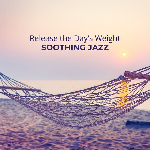 Release the Day’s Weight: Soothing Jazz for Evening Relaxation - Wonderful Jazz BGM