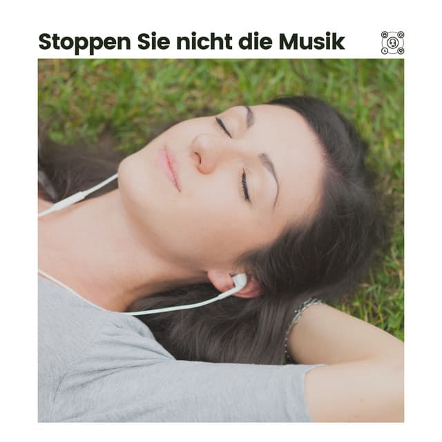 Stoppen Sie nicht die Musik - Entspannungsmusik