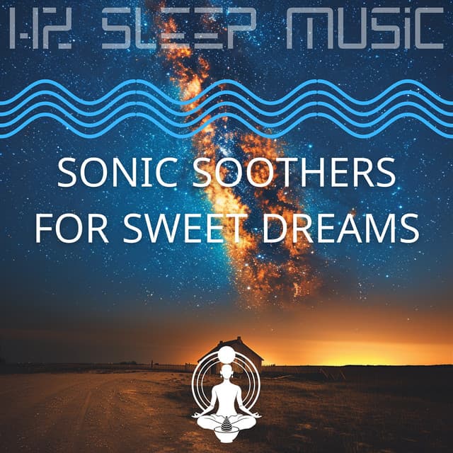 Sonic Soothers for Sweet Dreams - Hz Sleep Music