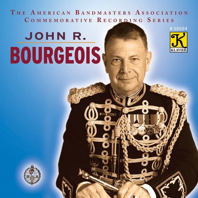 The American Bandmasters Association Commemorative Recording Series: John R. Bourgeois - John R. Bourgeois