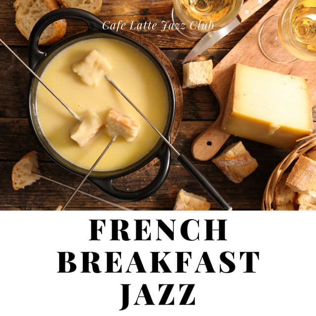 French Breakfast Jazz - Cafe Latte Jazz Club