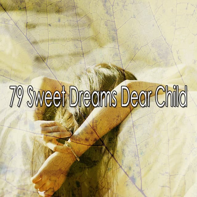 79 Sweet Dreams Dear Child - Lullaby Land