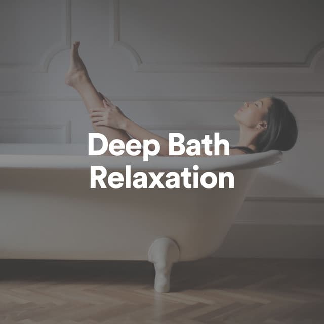 Deep Bath Relaxation - Bathtime Music