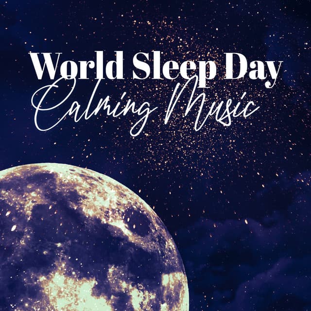 World Sleep Day: Calming Music for Sleeping under the Stars, Meditation Lullabies in the Moon Night - Trouble Sleeping Music Universe