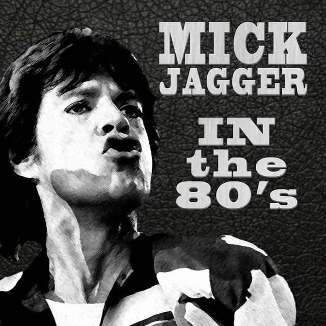 In the 80's - Mick Jagger