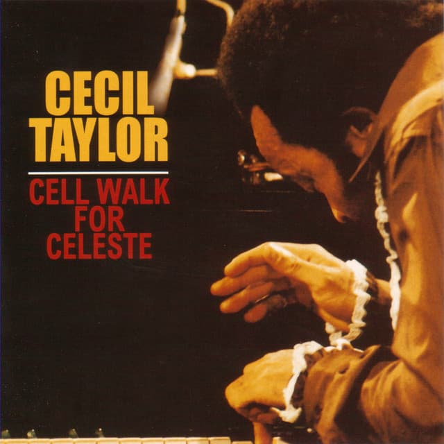 Cell Walk For Celeste - Cecil Taylor