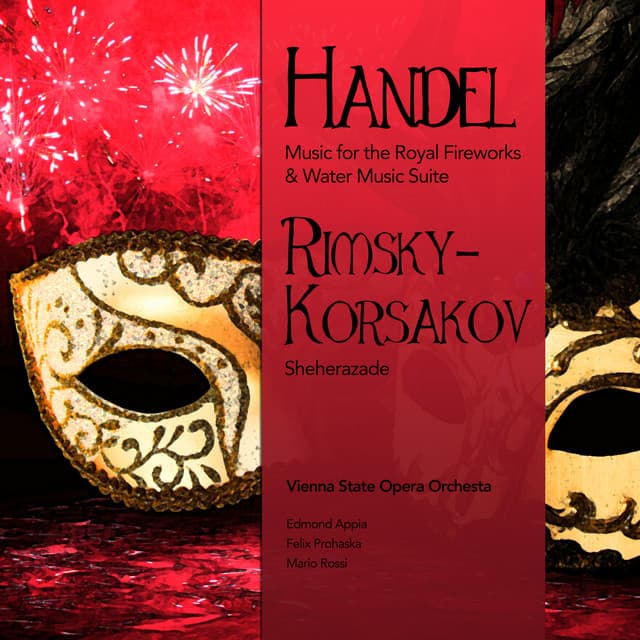 Handel: Music for the Royal Fireworks & Water Music Suite - Rimsky-Korsakov: Sheherazade - Vienna State Opera Orchestra