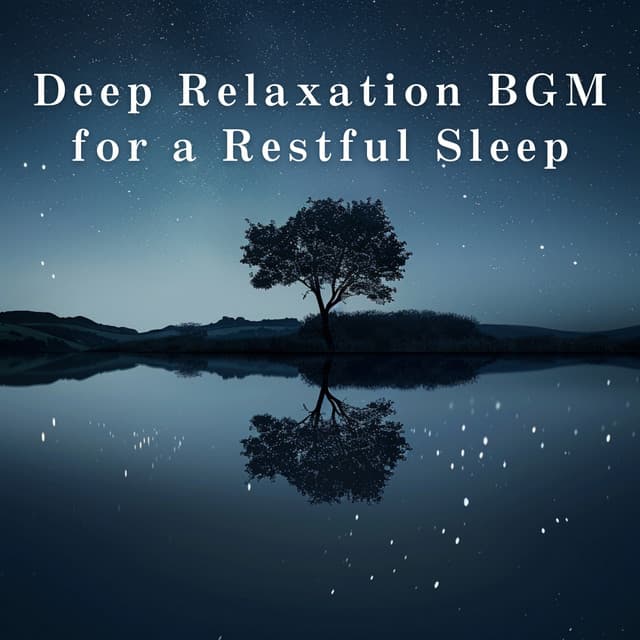 Deep Relaxation BGM for a Restful Sleep - Relaxing BGM Project