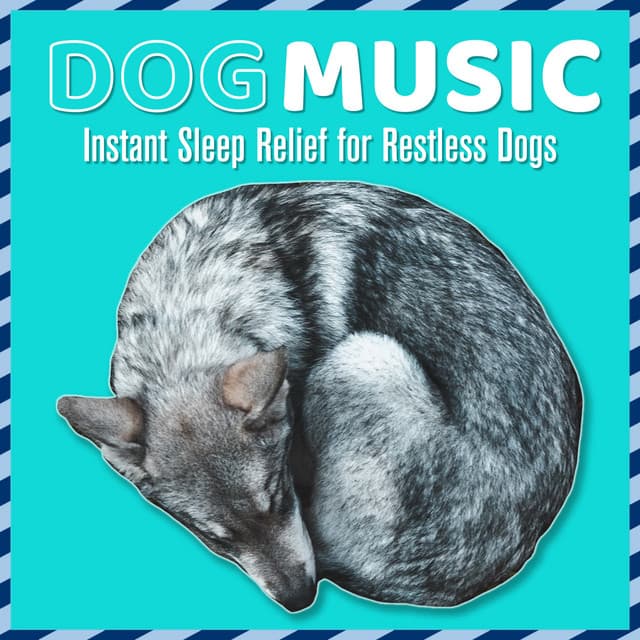Dog Music: Instant Sleep Relief for Restless Dogs - Dog Music