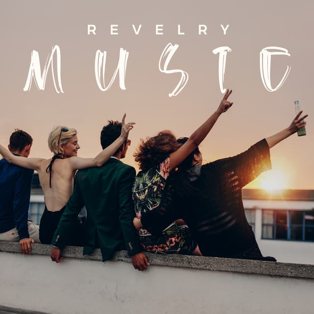 Revelry Music: Best EDM For The Party - Chill Out 2018