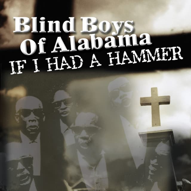 If I Had a Hammer - The Blind Boys Of Alabama