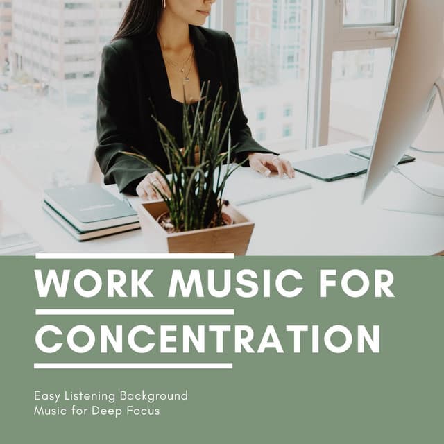 Work Music for Concentration: Easy Listening Background Music for Deep Focus - Office Music Specialists