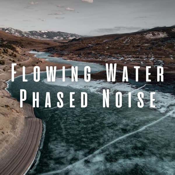 Flowing Water Phased Noise - Sound to Sleep