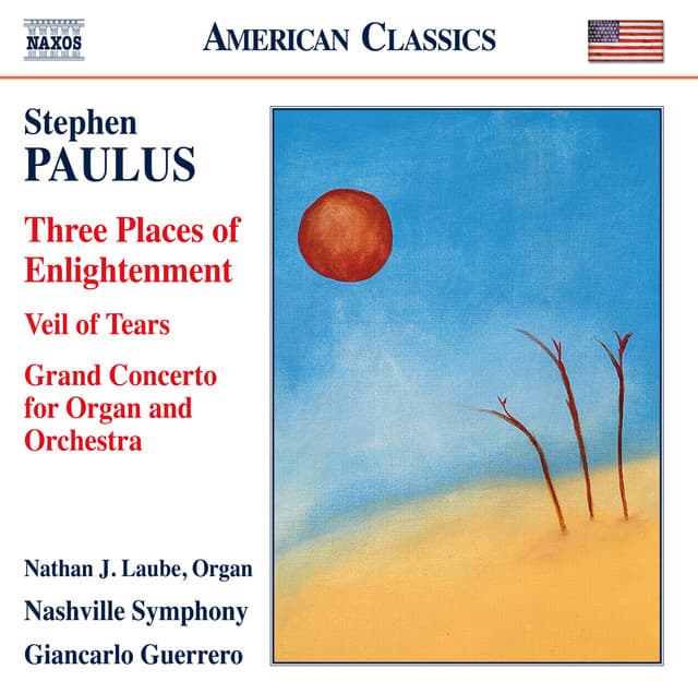Paulus: Three Places of Enlightenment, Veil of Tears & Grand Concerto - Stephen Paulus