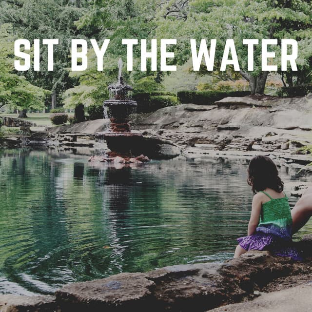 Sit by the Water - Water Meditations