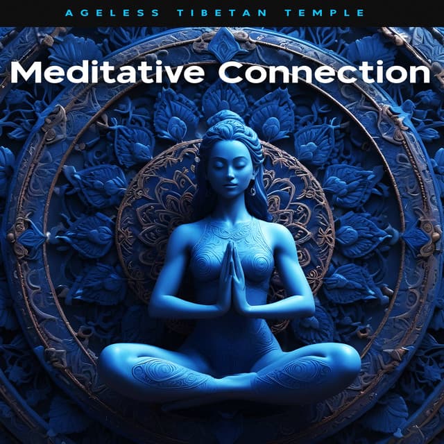 Meditative Connection - Ageless Tibetan Temple