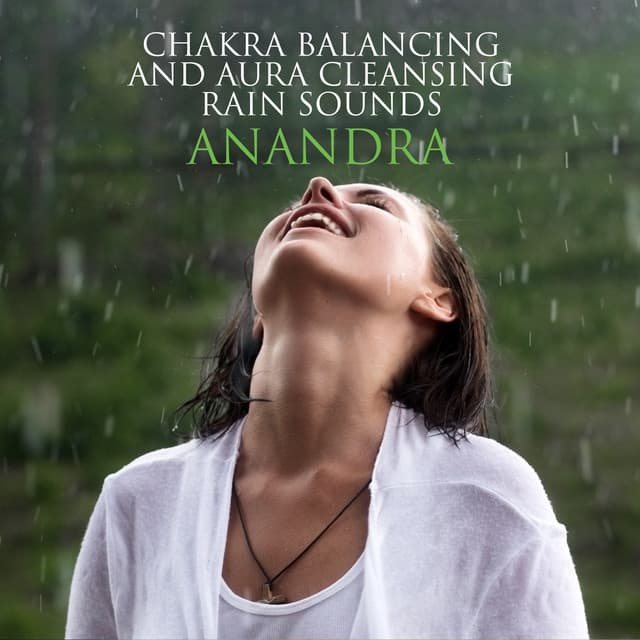 Chakra Balancing and Aura Cleansing Meditation: Rain Sounds, Deep Relaxation - Anandra