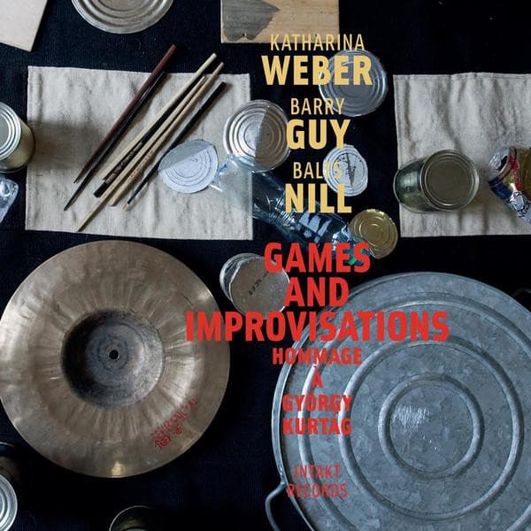Games and Improvisations, Hommage À György Kurtág - Katharina Weber