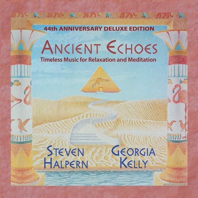 Ancient Echoes 44th Anniversary Deluxe Edition - Steven Halpern