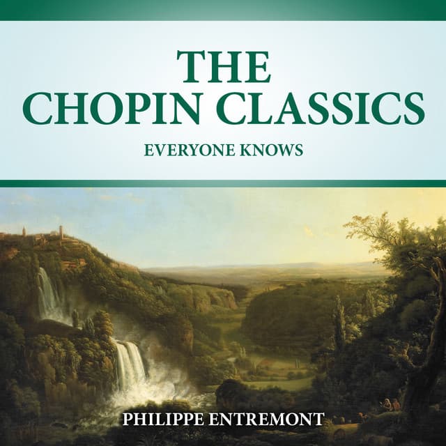 The Chopin Classics Everyone Knows - Chopin