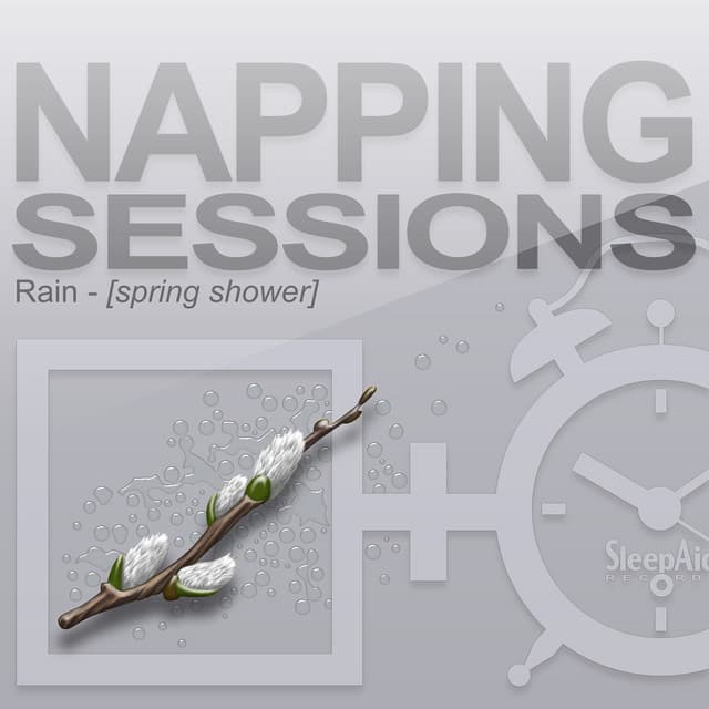 Napping Sessions - Rain - Spring Shower - Rain - Spring Shower