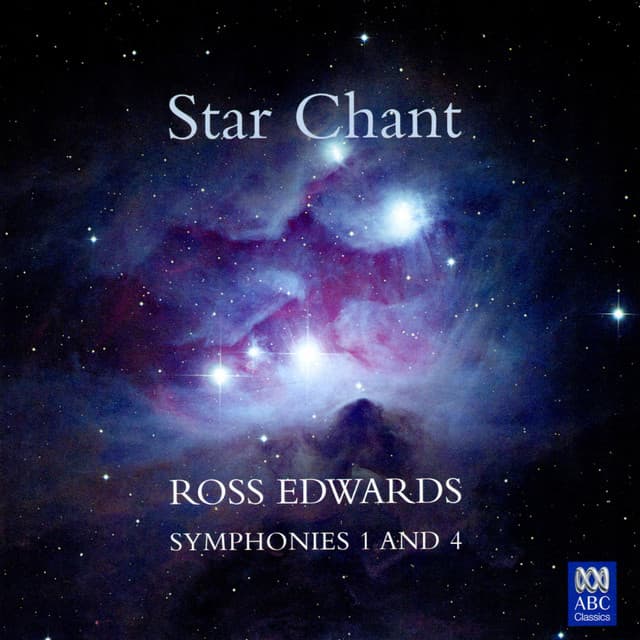 Star Chant: Ross Edwards - Symphonies 1 and 4 - Ross Edwards